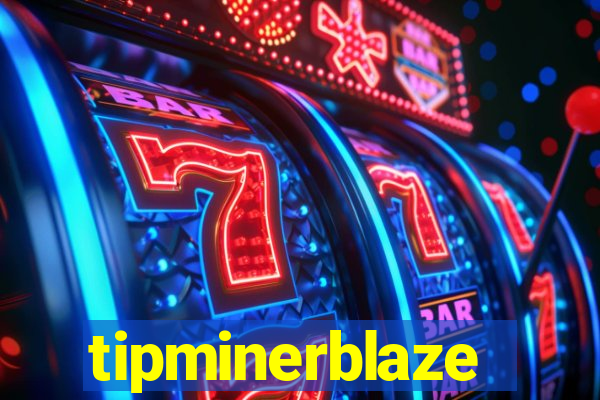 tipminerblaze