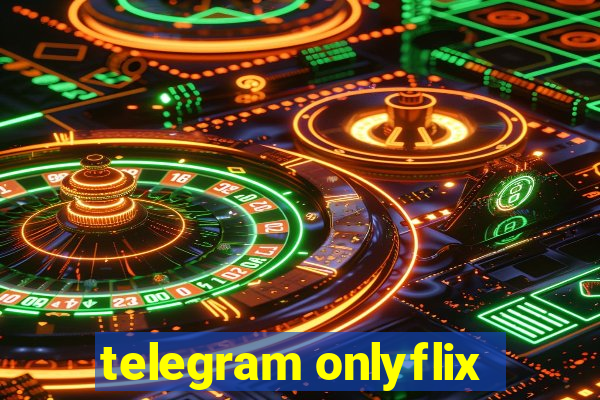 telegram onlyflix