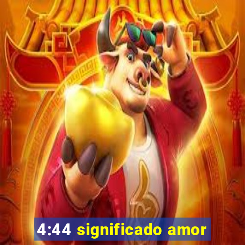 4:44 significado amor