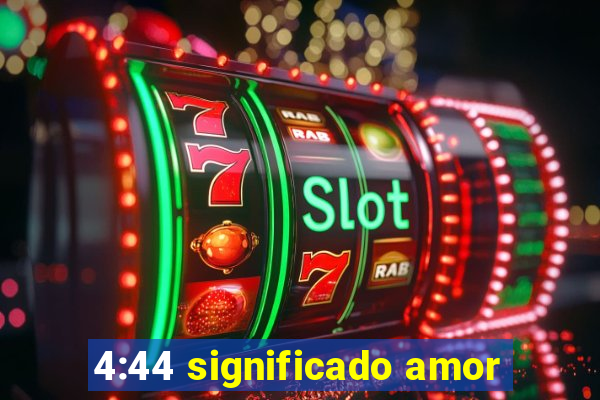 4:44 significado amor