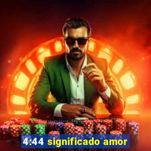 4:44 significado amor