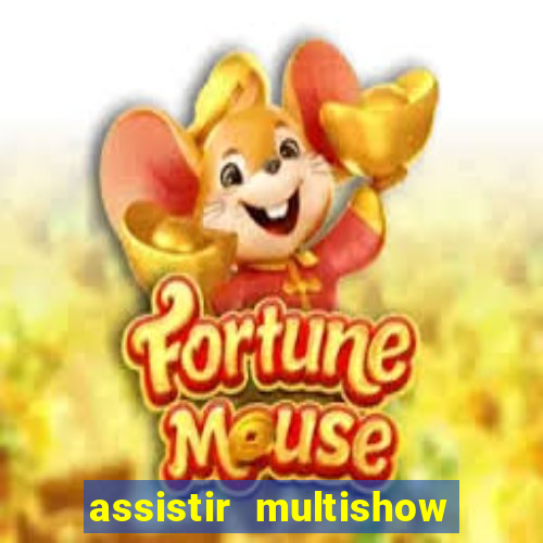 assistir multishow online gratis