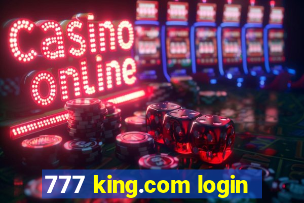 777 king.com login