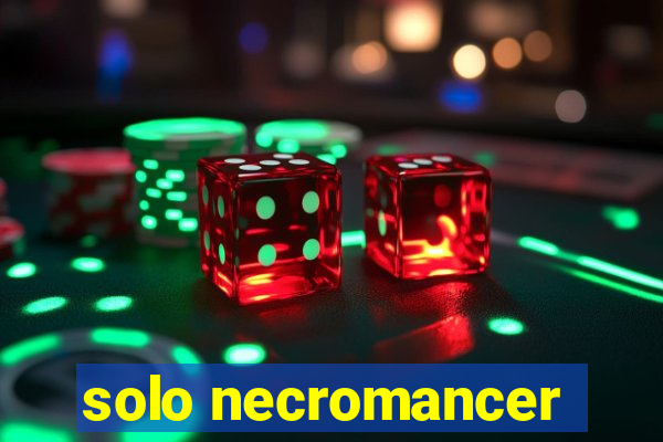 solo necromancer