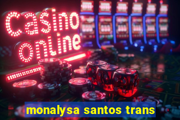 monalysa santos trans