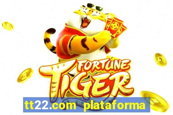 tt22.com plataforma de jogos