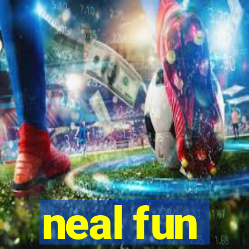 neal fun