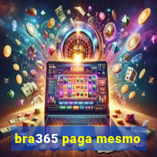 bra365 paga mesmo