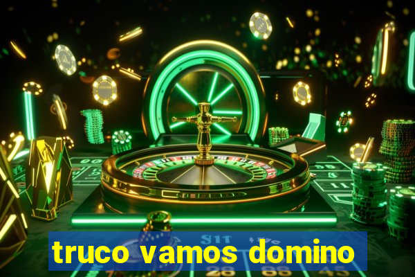 truco vamos domino