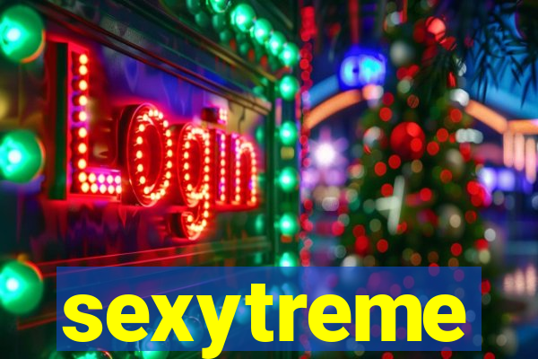 sexytreme