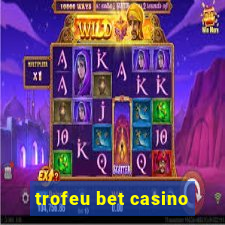 trofeu bet casino