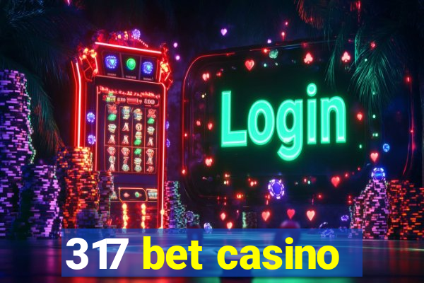 317 bet casino