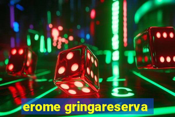 erome gringareserva