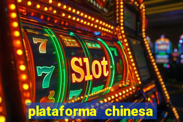 plataforma chinesa do jogo do tigrinho