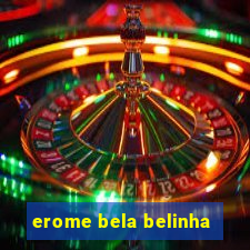 erome bela belinha