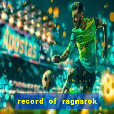 record of ragnarok 3 temporada online dublado