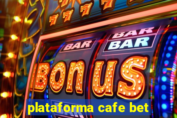 plataforma cafe bet