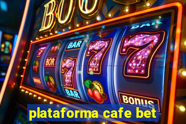 plataforma cafe bet