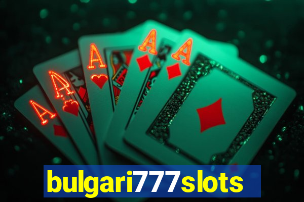 bulgari777slots.com