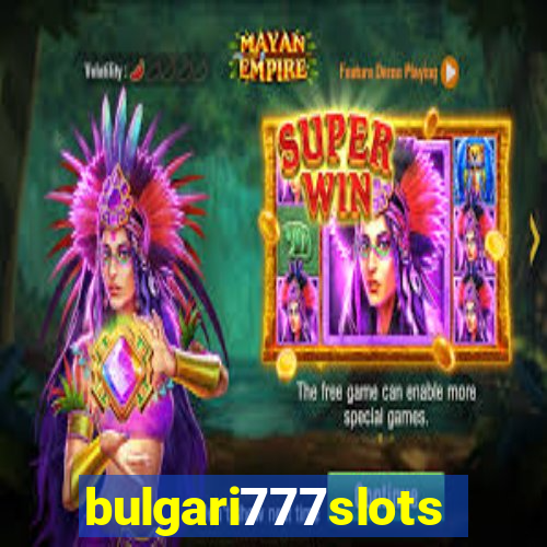 bulgari777slots.com