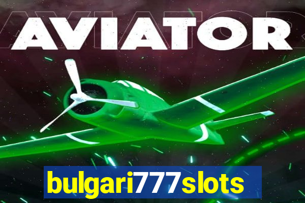 bulgari777slots.com