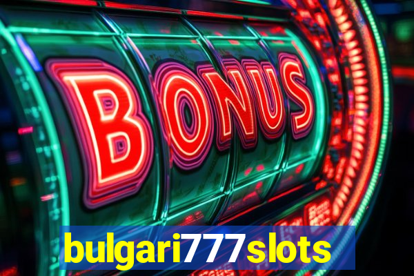 bulgari777slots.com