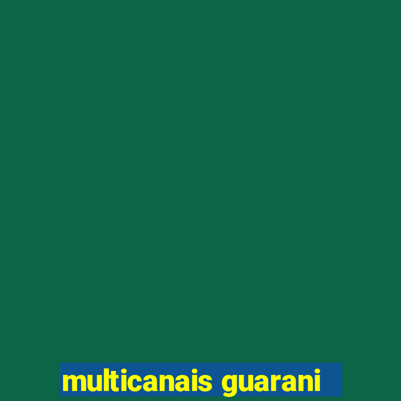 multicanais guarani