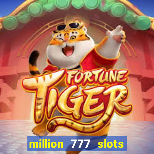 million 777 slots paga mesmo