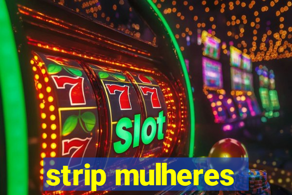 strip mulheres