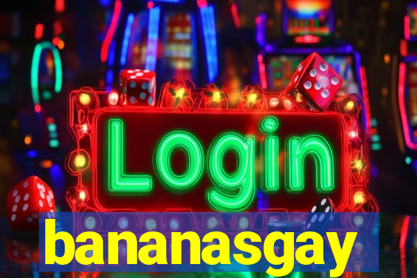 bananasgay