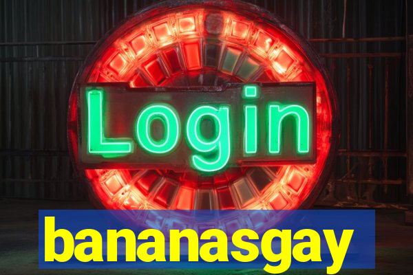 bananasgay