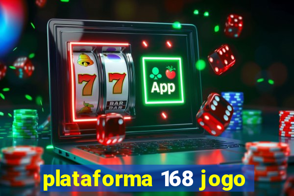 plataforma 168 jogo