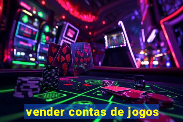 vender contas de jogos