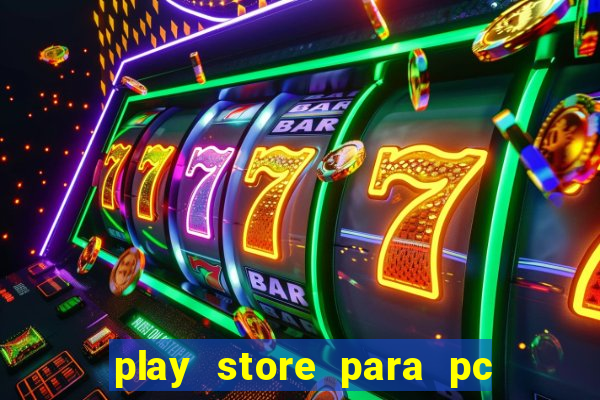 play store para pc windows 7