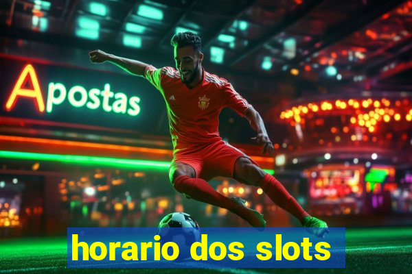 horario dos slots