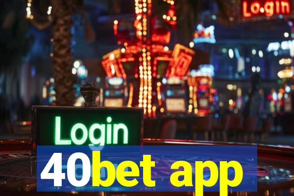 40bet app