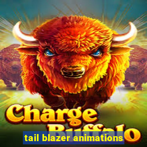 tail blazer animations