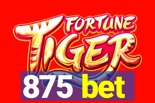 875 bet