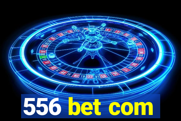 556 bet com