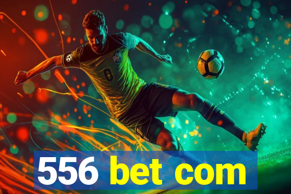 556 bet com