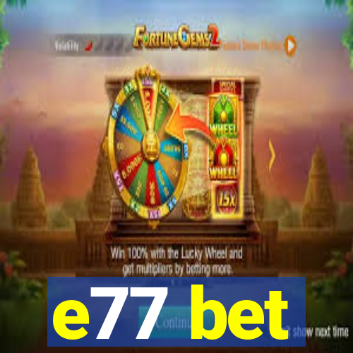 e77 bet