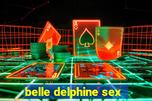 belle delphine sex