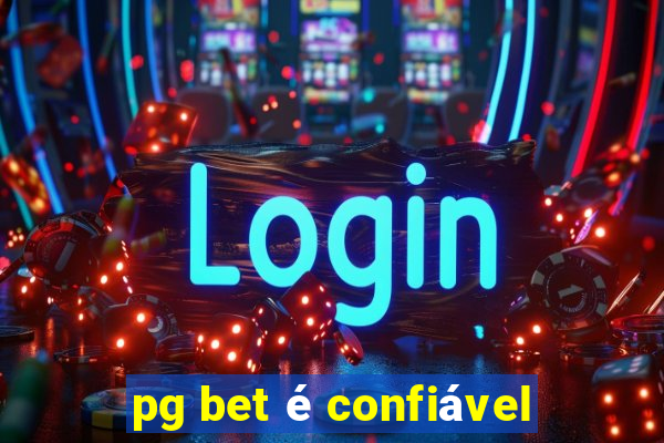 pg bet é confiável