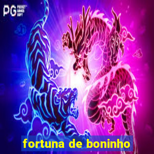 fortuna de boninho