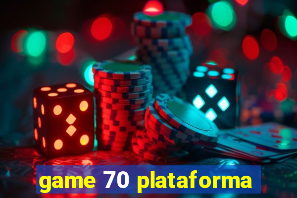 game 70 plataforma