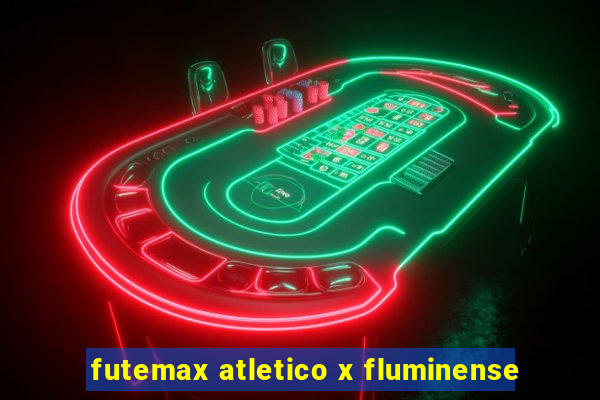 futemax atletico x fluminense