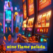 wine flame pelada