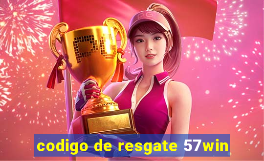 codigo de resgate 57win