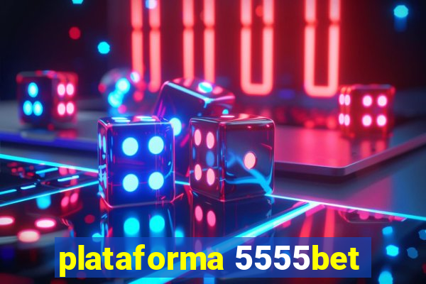 plataforma 5555bet