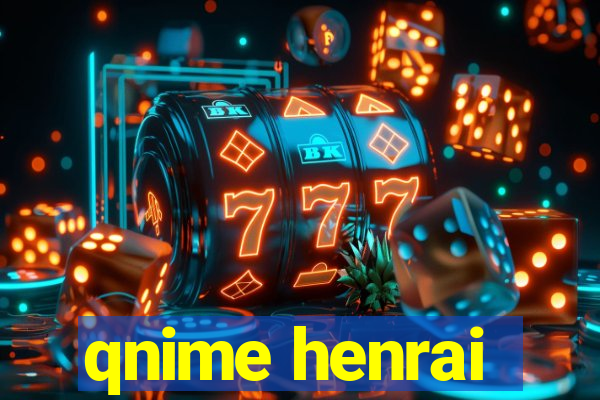 qnime henrai